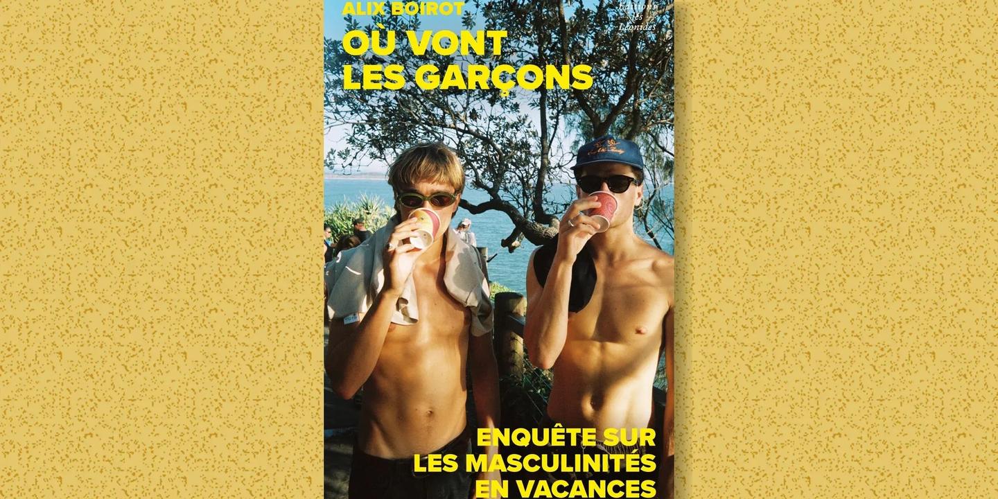 Où vont les garçons ? Une enquête anthropologique sur le tourisme festif des jeunes hommes