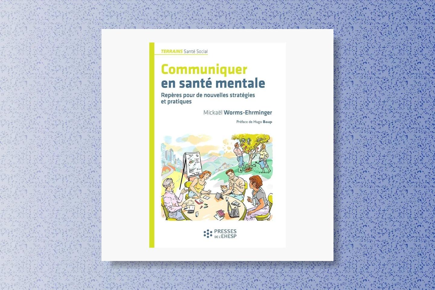 « Communiquer en santé mentale », les écueils à éviter pour mieux prendre en charge ce domaine