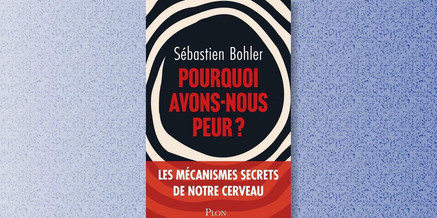 Pourquoi avons-nous peur ? La science décortique notre émotion la plus ancienne