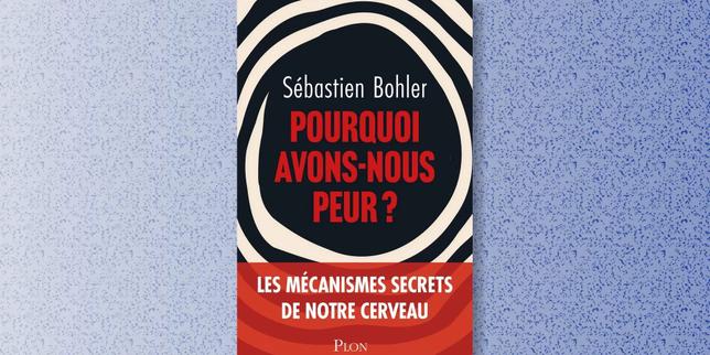 « Pourquoi avons-nous peur ? », la plus ancienne de nos émot
