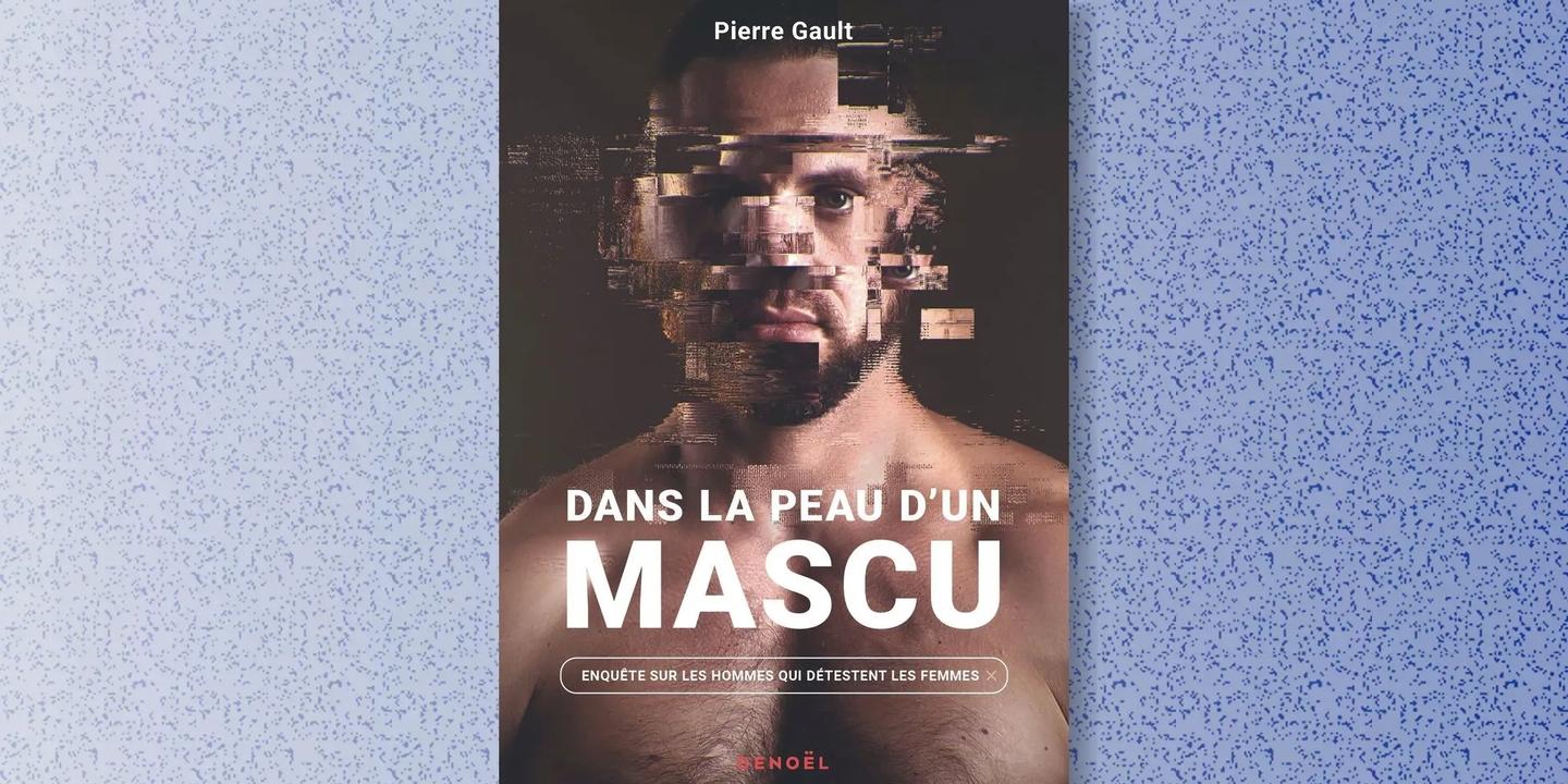 Dans la peau d'un mascu : plongée au cœur des dérives de la masculinité