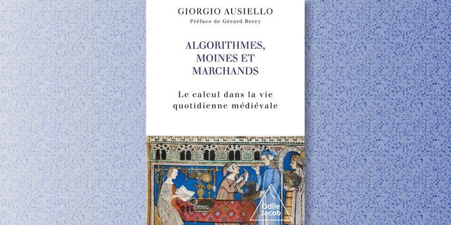 « Algorithmes, moines et marchands », la foisonnante histoire des maths au Moyen Age