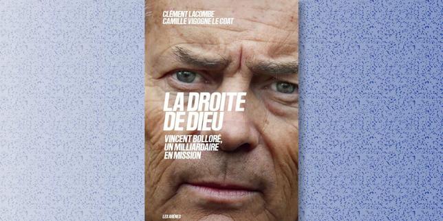 « La Droite de Dieu. Vincent Bolloré, un milliardaire en mission » : un livre enquête sur l’entreprise politique d’extrême droite lancée par le puissant patron