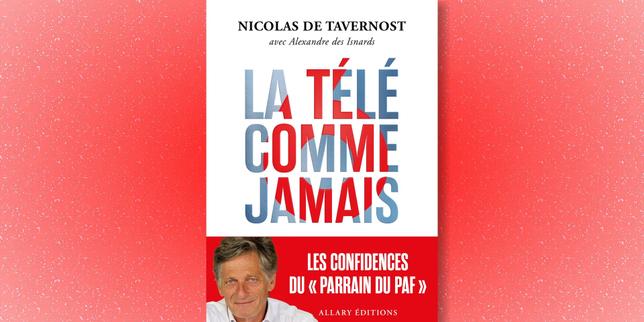 Dans ses mémoires, Nicolas de Tavernost, ancien président de M6, continue de ferrailler avec les pouvoirs publics